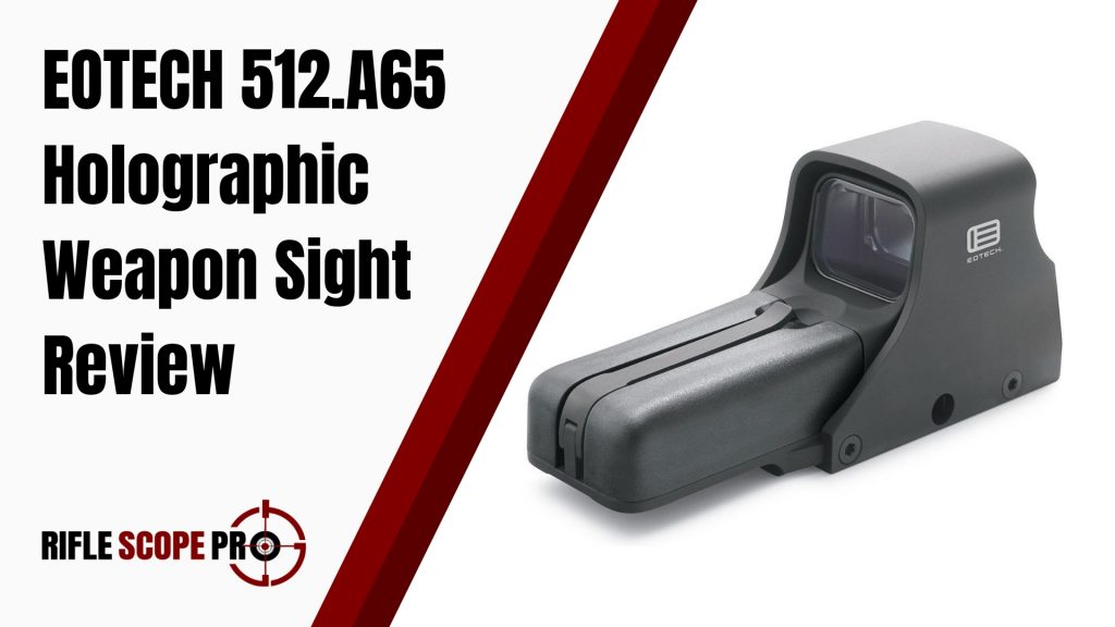 EOTECH 512.A65 Tactical Holographic Weapon Sight Review
