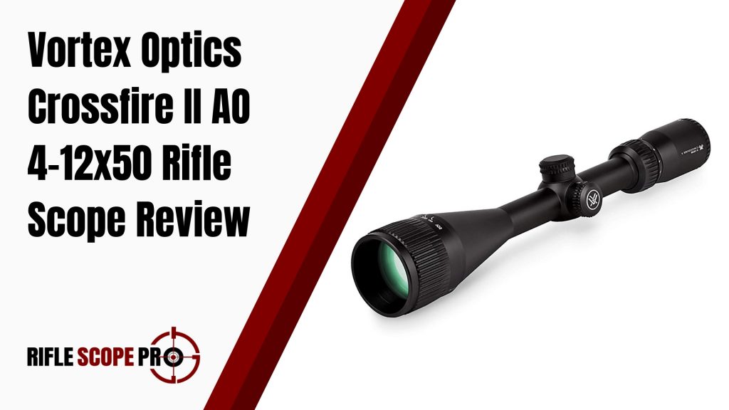 Review of the Crossfire II 4–12x50mm AO Rifle Scope by Vortex Optics